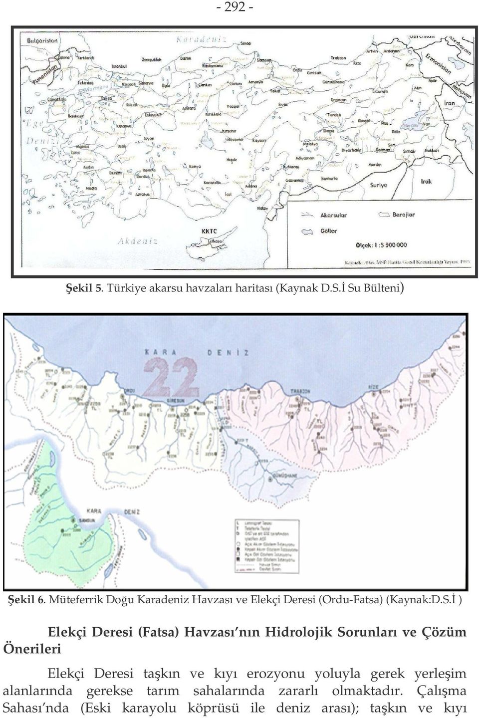 ) Elekçi Deresi (Fatsa) Havzası nın Hidrolojik Sorunları ve Çözüm Önerileri Elekçi Deresi takın ve kıyı