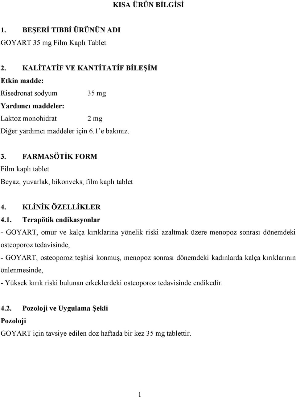 KLİNİK ÖZELLİKLER 4.1.