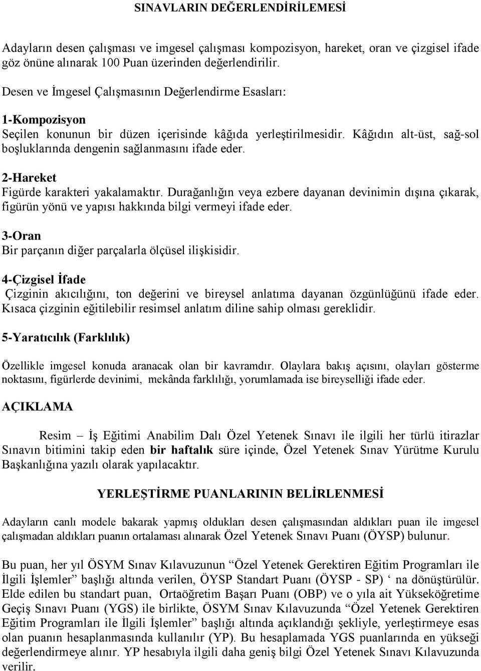 Kâğıdın alt-üst, sağ-sol boşluklarında dengenin sağlanmasını ifade eder. 2-Hareket Figürde karakteri yakalamaktır.