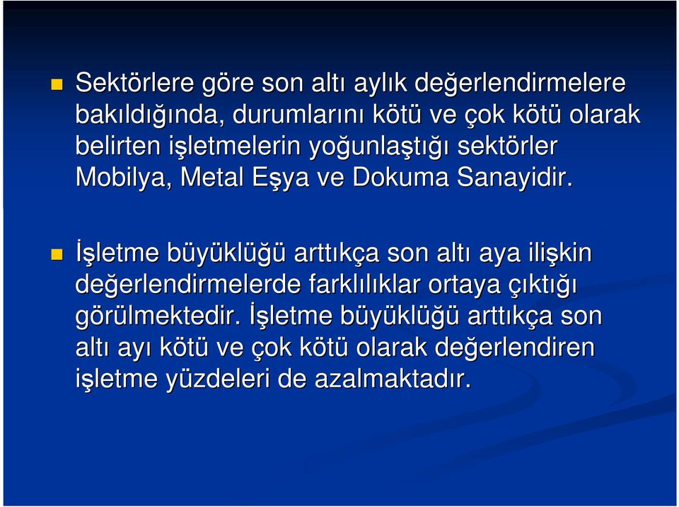 Đşletme büyüklb klüğü arttıkça a son altı aya ilişkin değerlendirmelerde erlendirmelerde farklılıklar klar ortaya çıktığı