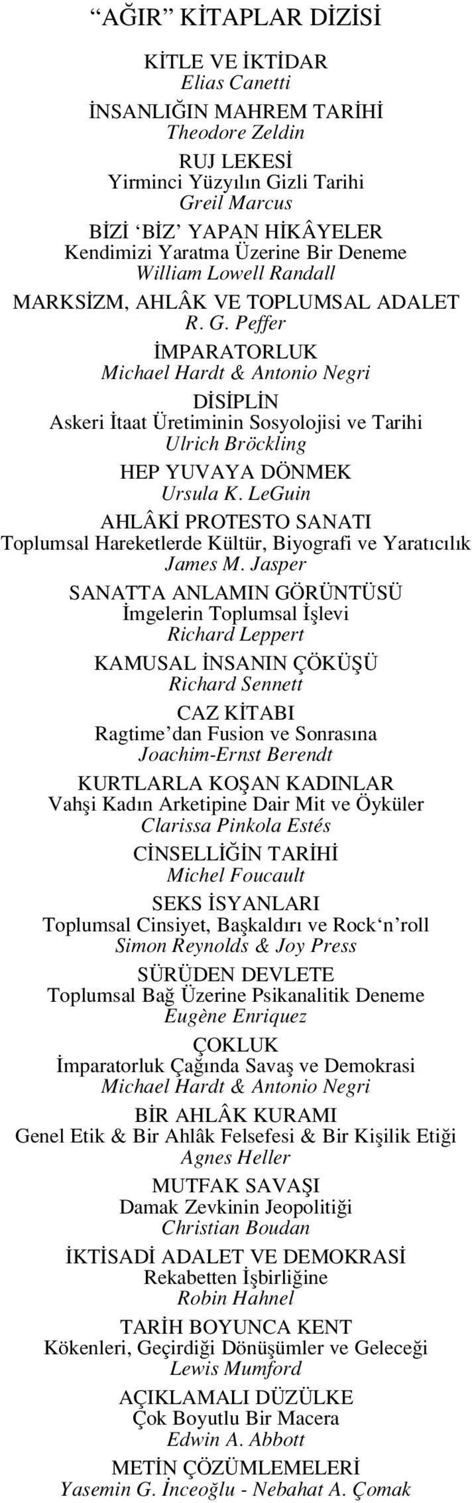 Peffer MPARATORLUK Michael Hardt & Antonio Negri D S PL N Askeri taat Üretiminin Sosyolojisi ve Tarihi Ulrich Bröckling HEP YUVAYA DÖNMEK Ursula K.