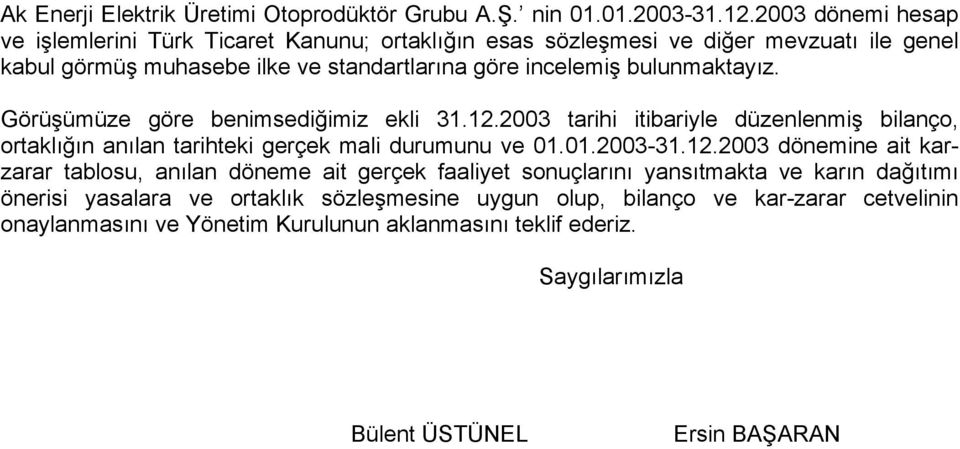 bulunmaktayız. Görüşümüze göre benimsediğimiz ekli 31.12.