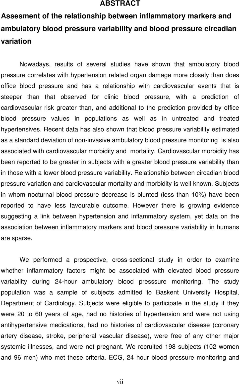 that observed for clinic blood pressure, with a prediction of cardiovascular risk greater than, and additional to the prediction provided by office blood pressure values in populations as well as in