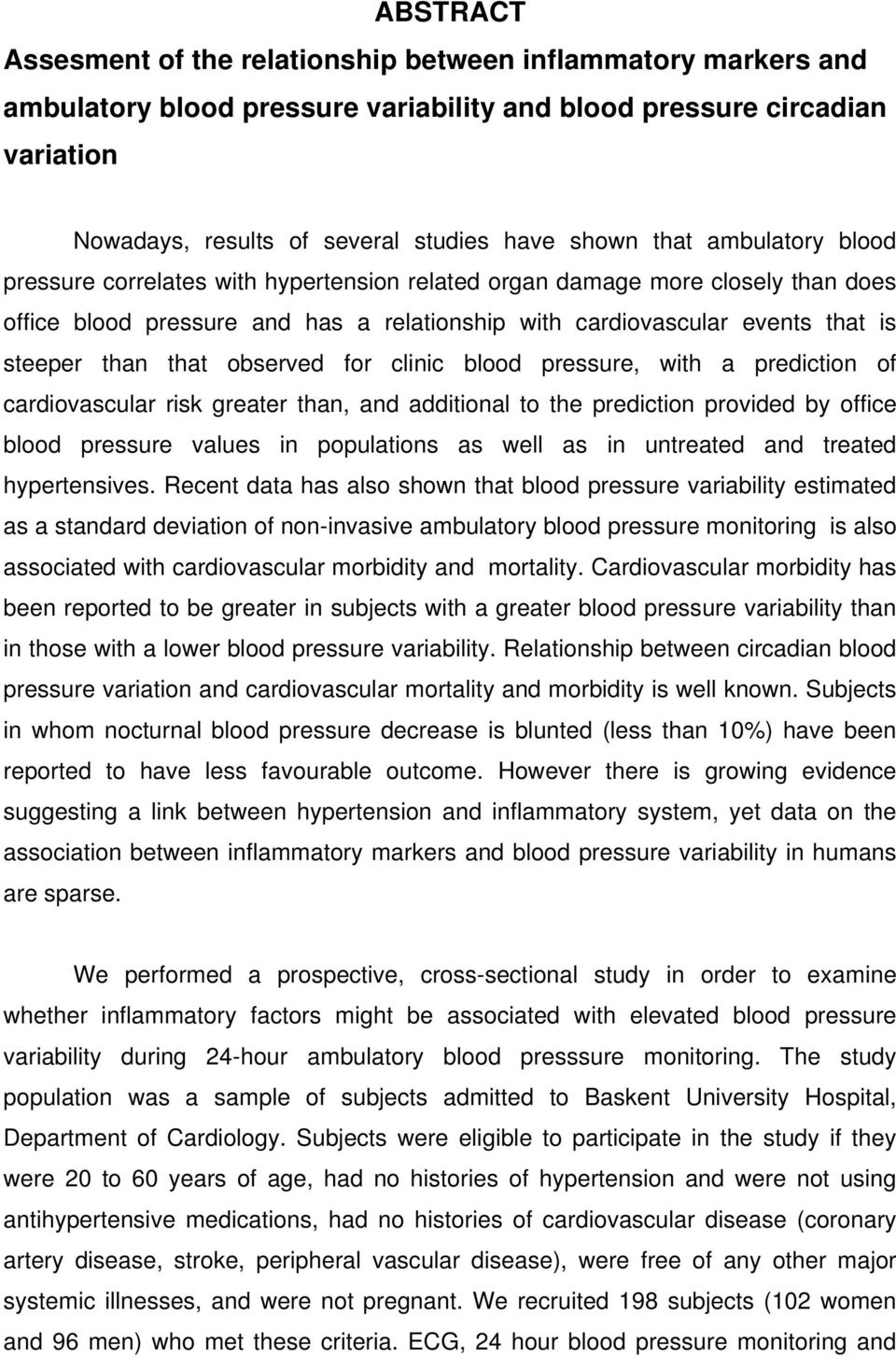 that observed for clinic blood pressure, with a prediction of cardiovascular risk greater than, and additional to the prediction provided by office blood pressure values in populations as well as in