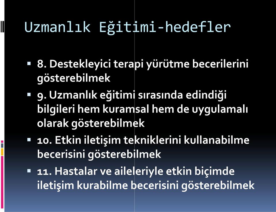 Uzmanlık eğitimi sırasında edindiği bilgileri hem kuramsal hem de uygulamalı olarak