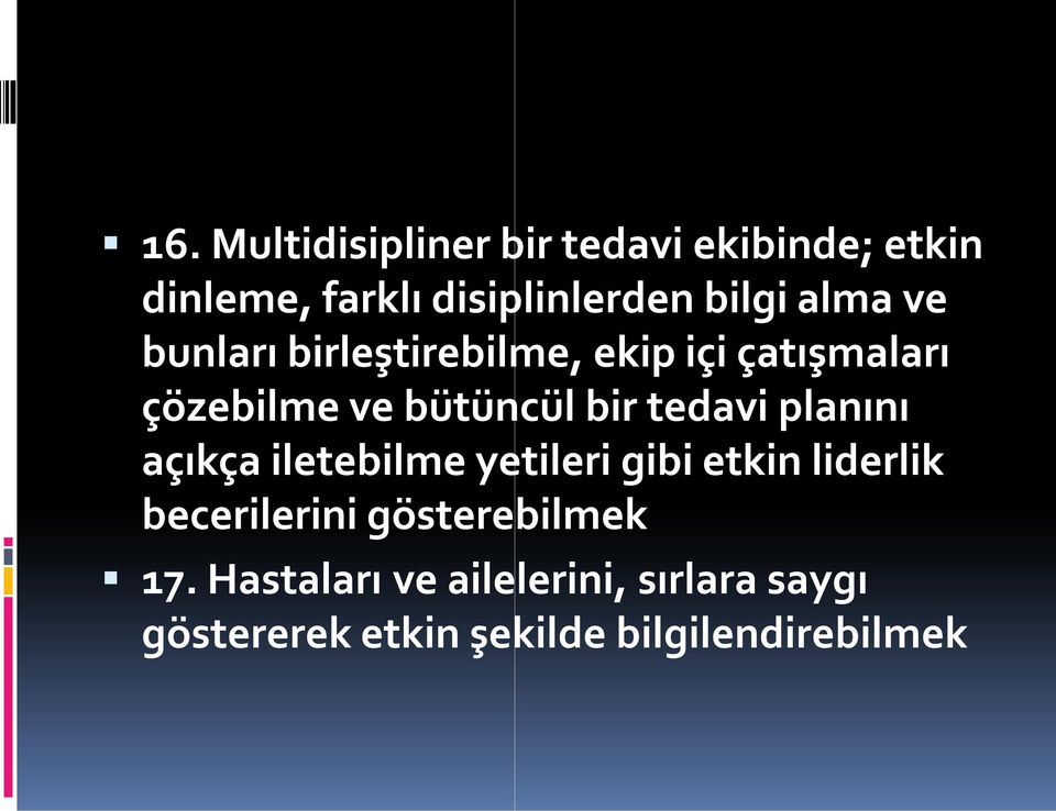 tedavi planını açıkça iletebilme yetileri gibi etkin liderlik becerilerini