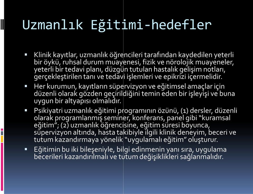 Her kurumun, kayıtların süpervizyon ve eğitimsel amaçlar için düzenli olarak gözden geçirildiğini temin eden bir işleyişi ve buna uygun bir altyapısı olmalıdır.