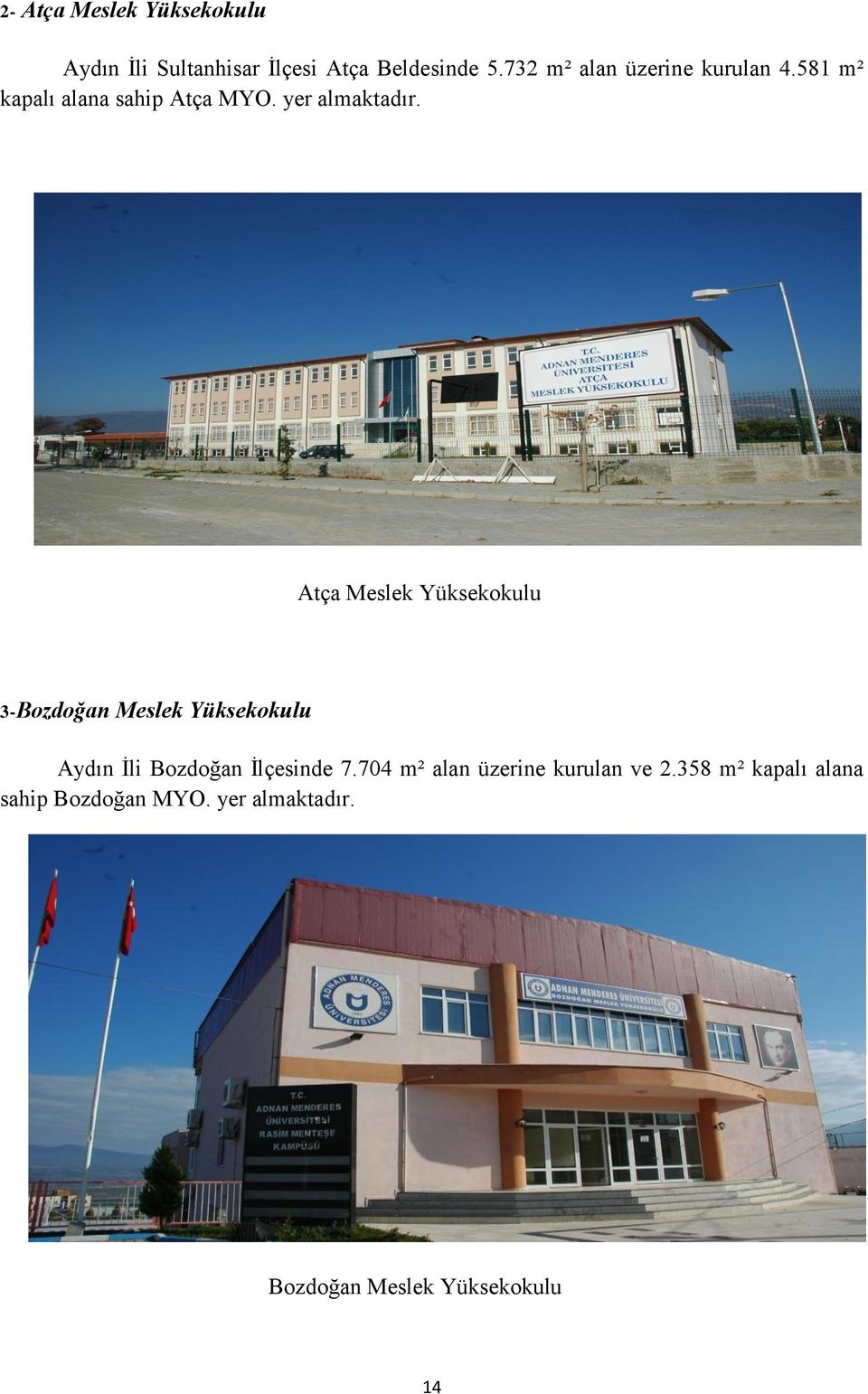 Atça Meslek Yüksekokulu 3-Bozdoğan Meslek Yüksekokulu Aydın İli Bozdoğan İlçesinde 7.