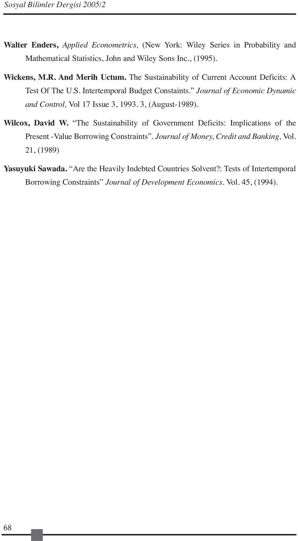 Journal of Economic Dynamic and Control, Vol 17 Issue 3, 1993. 3, (August-1989). Wilcox, David W.