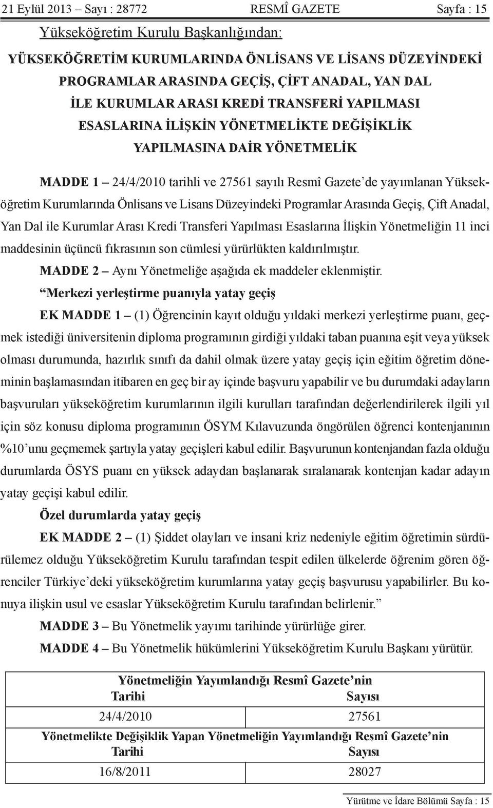 Kurumlarında Önlisans ve Lisans Düzeyindeki Programlar Arasında Geçiş, Çift Anadal, Yan Dal ile Kurumlar Arası Kredi Transferi Yapılması Esaslarına İlişkin Yönetmeliğin 11 inci maddesinin üçüncü