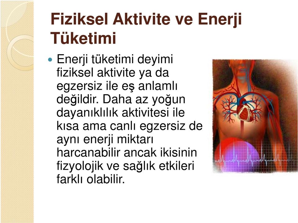 Daha az yoğun dayanıklılık aktivitesi ile kısa ama canlı egzersiz de