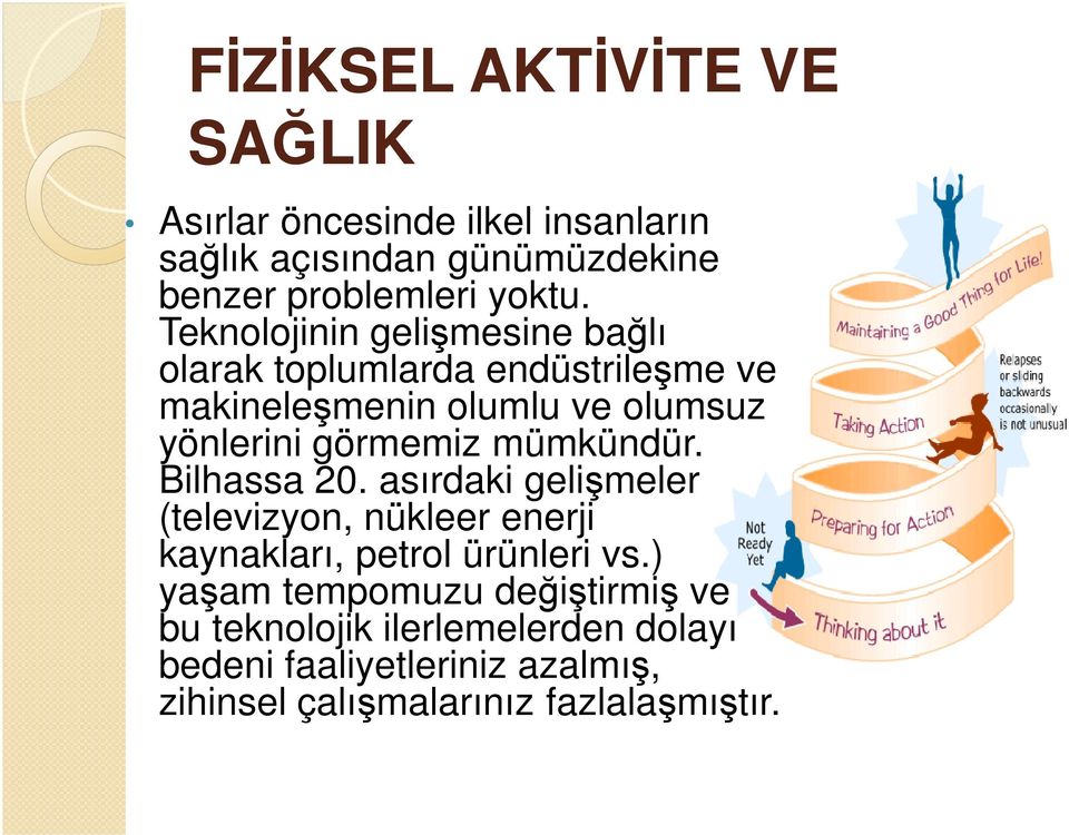 mümkündür. Bilhassa 20. asırdaki gelişmeler (televizyon, nükleer enerji kaynakları, petrol ürünleri vs.