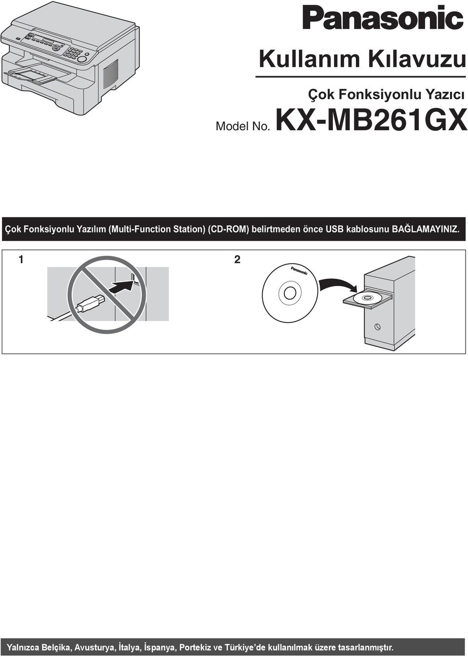 (CD-ROM) belirtmeden önce USB kablosunu BAĞLAMAYINIZ.