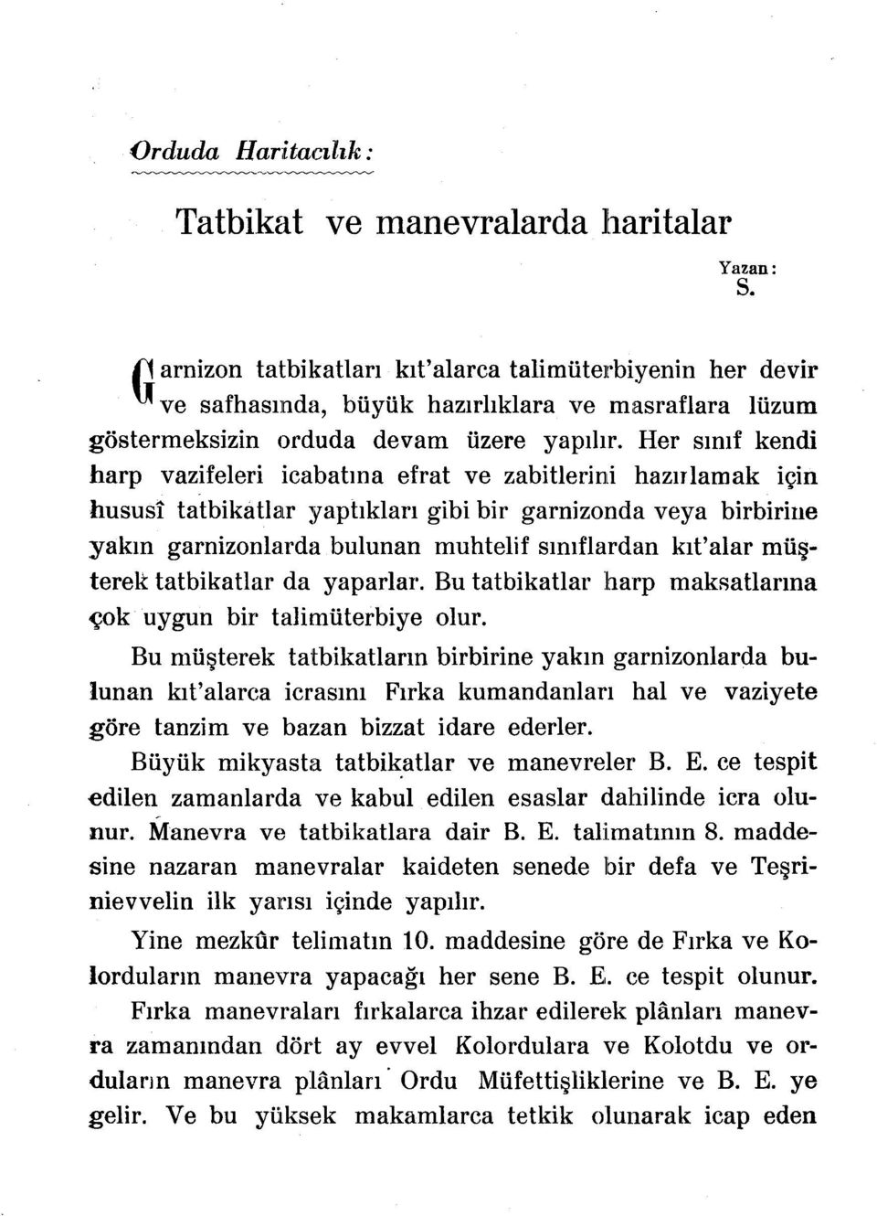 Her simf Kendi harp vazifeleri icabatma efrat ve zabitlerini haznlamak ivin hususi tatbikatlar yaphklarl gibi bir garnizonda veya birbirine yakm garnizonlarda bulunan muhtelif simflardan kit'alar mii