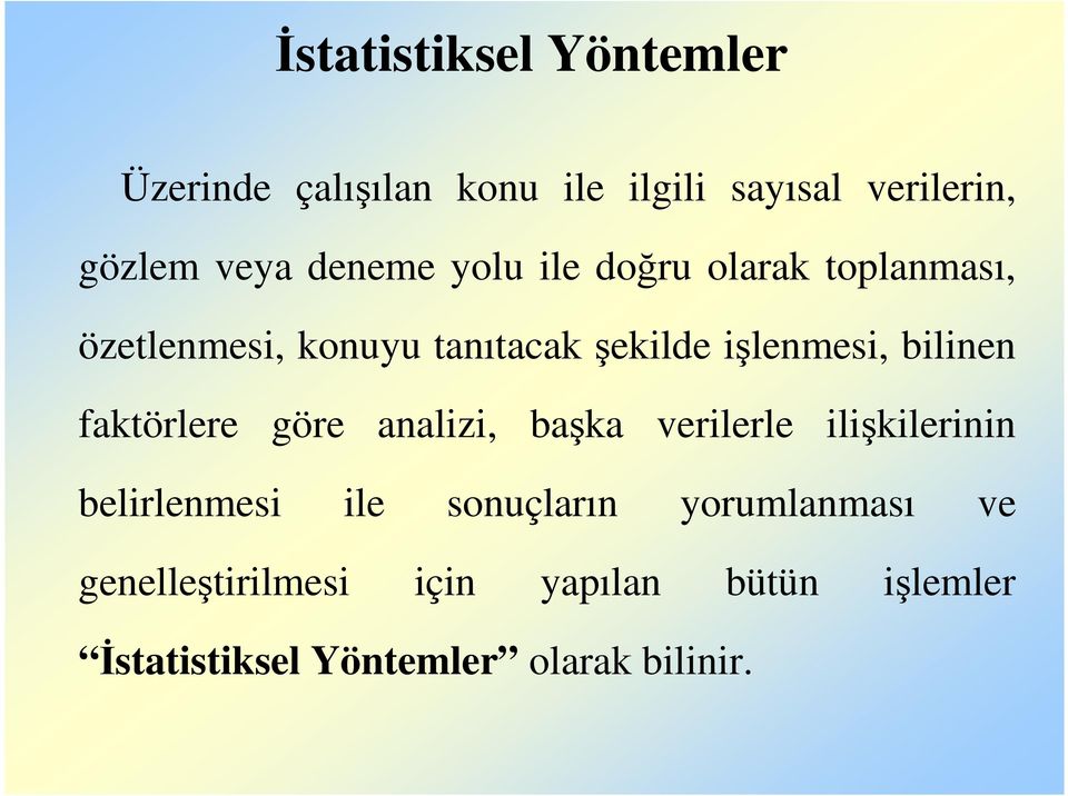 bilinen faktörlere göre analizi, başka verilerle ilişkilerinin belirlenmesi ile sonuçların