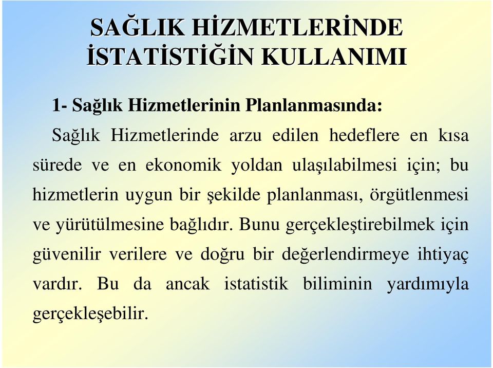 şekilde planlanması, örgütlenmesi ve yürütülmesine bağlıdır.