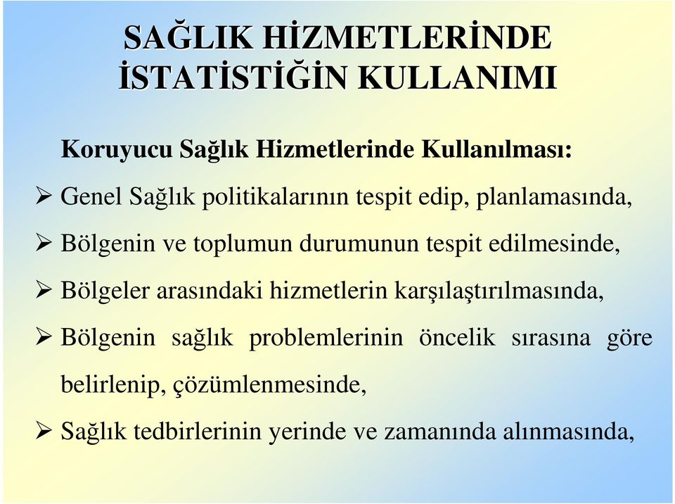 edilmesinde, Bölgeler arasındaki hizmetlerin karşılaştırılmasında, Bölgenin sağlık