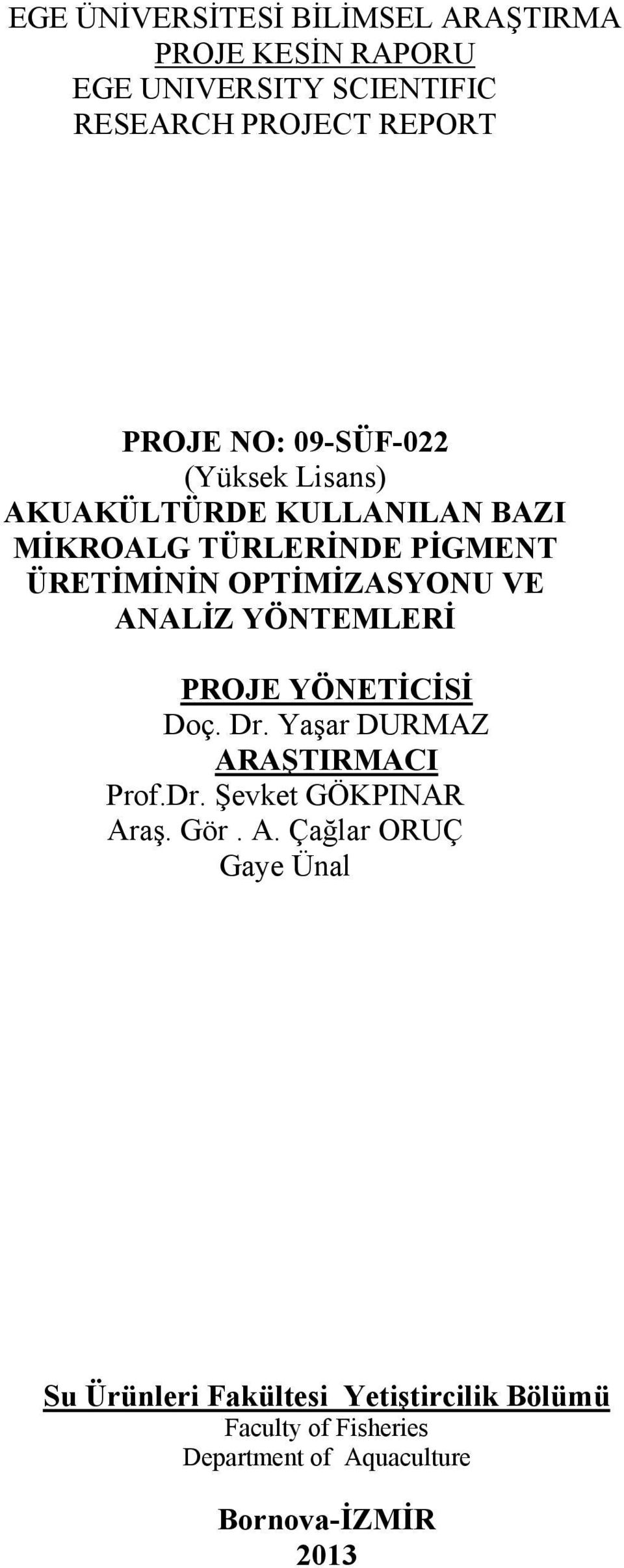 ANALİZ YÖNTEMLERİ PROJE YÖNETİCİSİ Doç. Dr. Yaşar DURMAZ AR