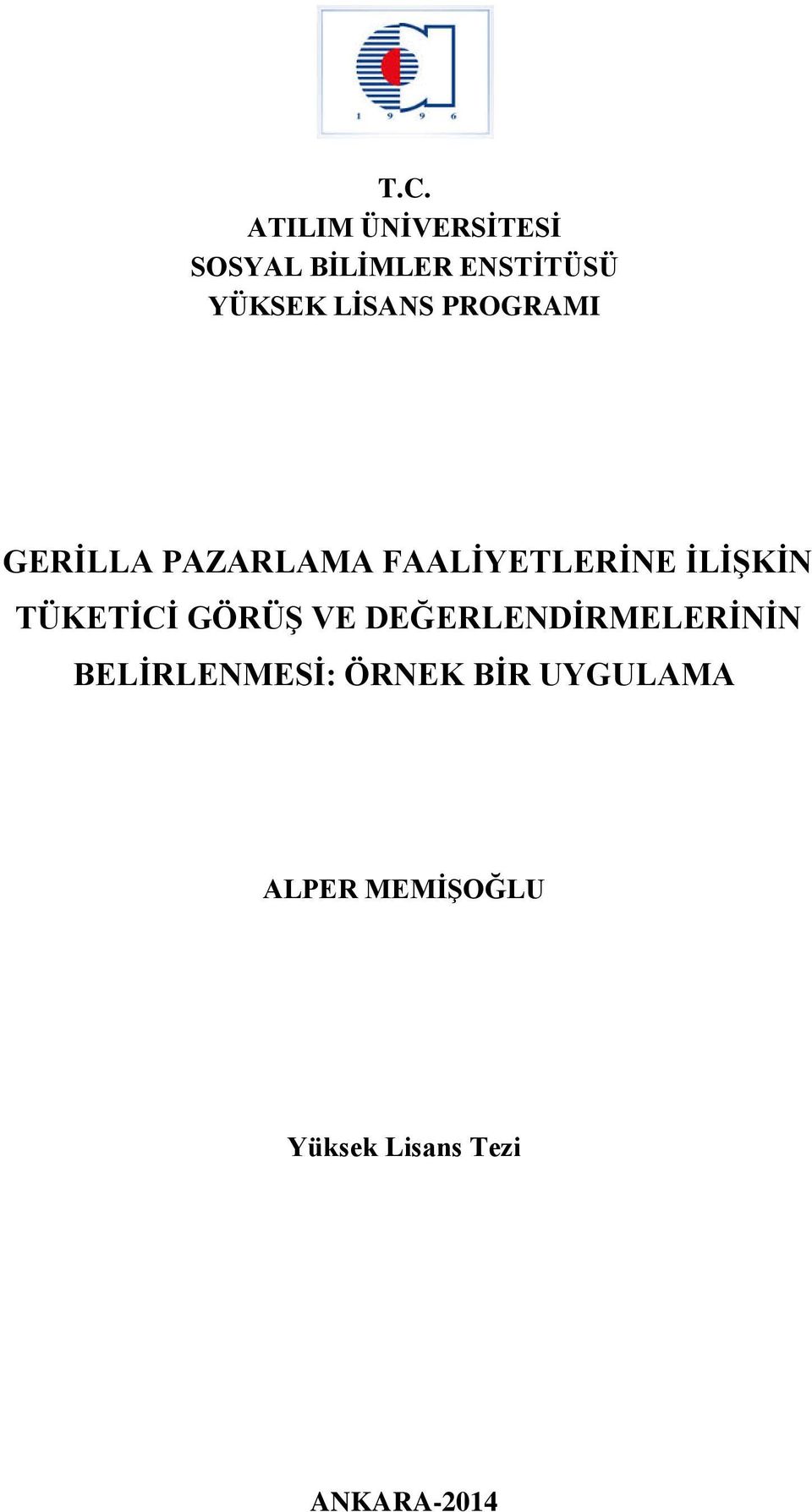 TÜKETĠCĠ GÖRÜġ VE DEĞERLENDĠRMELERĠNĠN BELĠRLENMESĠ: ÖRNEK