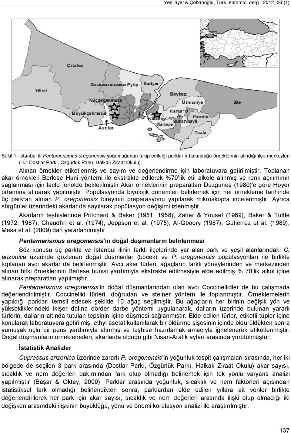 Alınan örnekler etiketlenmiş ve sayım ve değerlendirme için laboratuvara getirilmiştir.