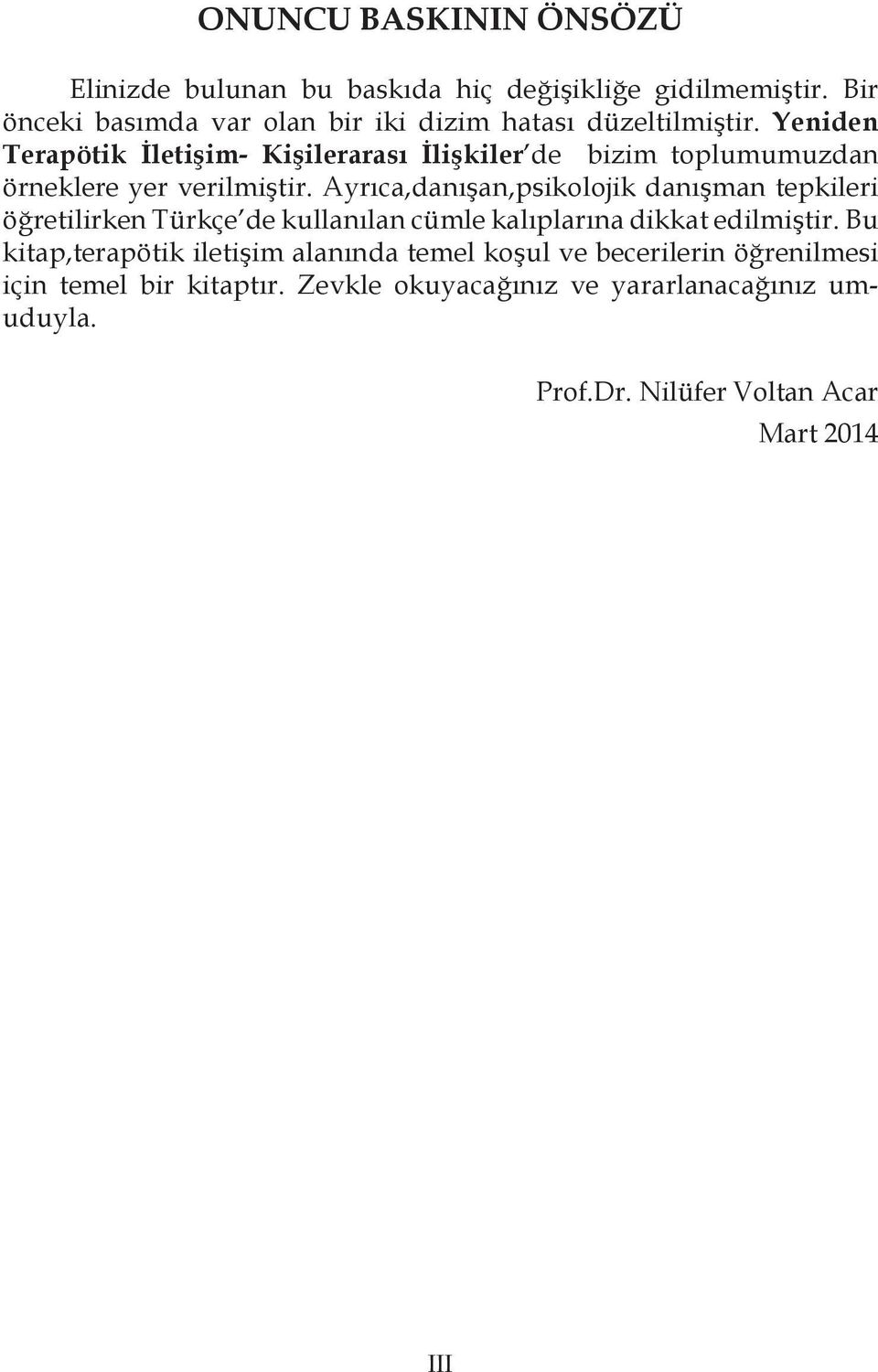 Yeniden Terapötik İletişim- Kişilerarası İlişkiler de bizim toplumumuzdan örneklere yer verilmiştir.