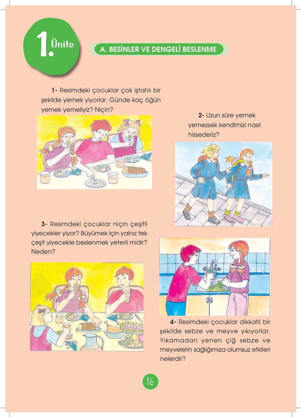 3- Resimdeki çocuklar niçin çeflitli yiyecekler yiyor?