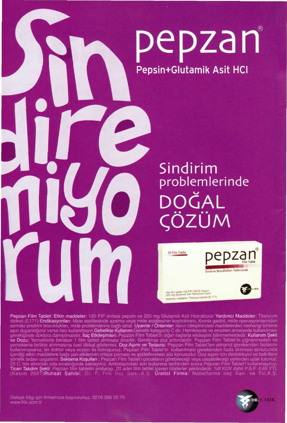 asiditesinin koybolması, Kronik gastrit, mide operasyonlarından aşırı duyarlılığınız varsa ilacı kullanmayın.gebelikte Kullanım:Gebelik kategorisi C dir.