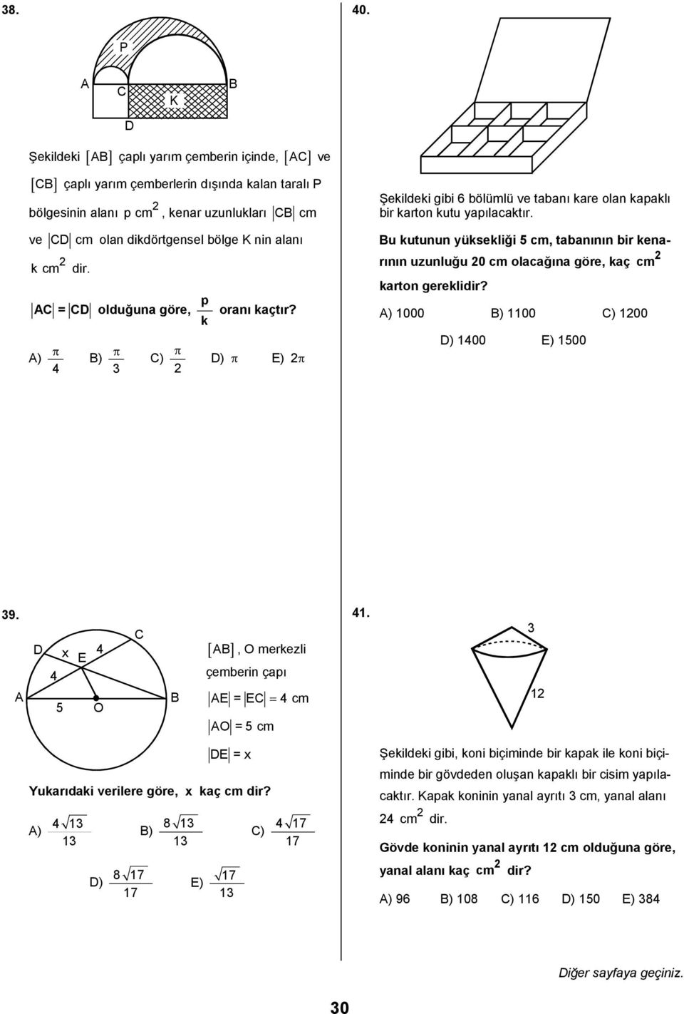 u kutunun üksekliği 5 cm, tabanõnõn bir kenarõnõn uzunluğu 0 cm olacağõna göre, kaç cm karton gereklidir? ) 000 ) 00 ) 00 ) π ) π ) π ) π π ) 00 500 9.