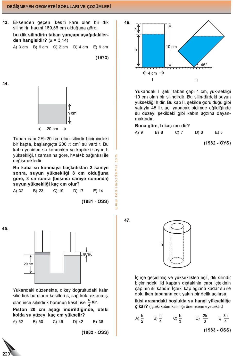 u kb su konmy bşldıktn sniye son, suyun yüksekliği 8 cm olduğun göe, sn son (beşinci sniye sonund) suyun yüksekliği kç cm olu? ) ) ) 19 ) 17 ) 1 (1981 - ÖSS) www.teslimozdemi.com Yukıdki I.