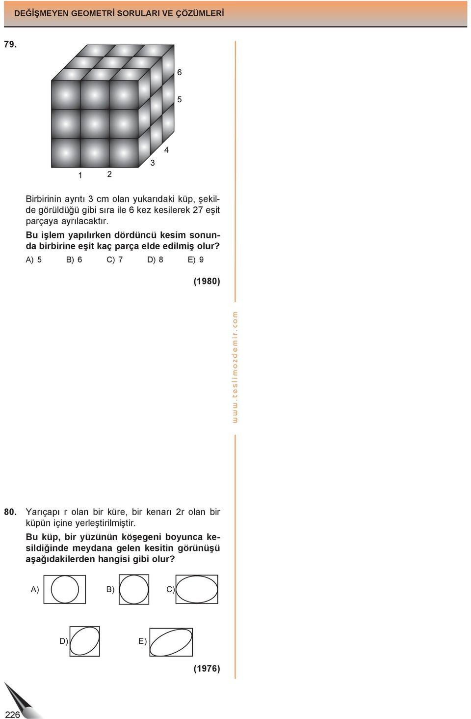 u işlem ypılıken dödüncü kesim sonund bibiine eşit kç pç elde edilmiş olu? ) 5 ) 6 ) 7 ) 8 ) 9 (1980) www.