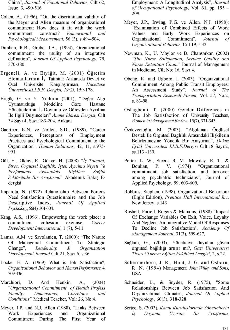 Educarional and Psycbological Measurement, 56 (3), s.494-504. Dunhan, R.B., Grube, J.A.