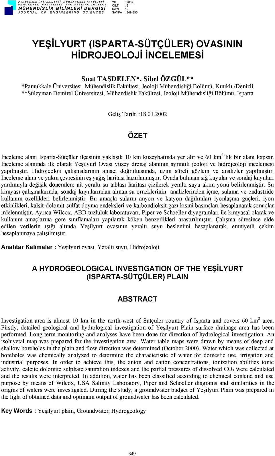 ÖZGÜL** *Pamukkale Üniversitesi, Mühendislik Fakültesi, Jeoloji Mühendisliği Bölümü, Kınıklı /Denizli **Süleyman Demirel Üniversitesi, Mühendislik Fakültesi, Jeoloji Mühendisliği Bölümü, Isparta