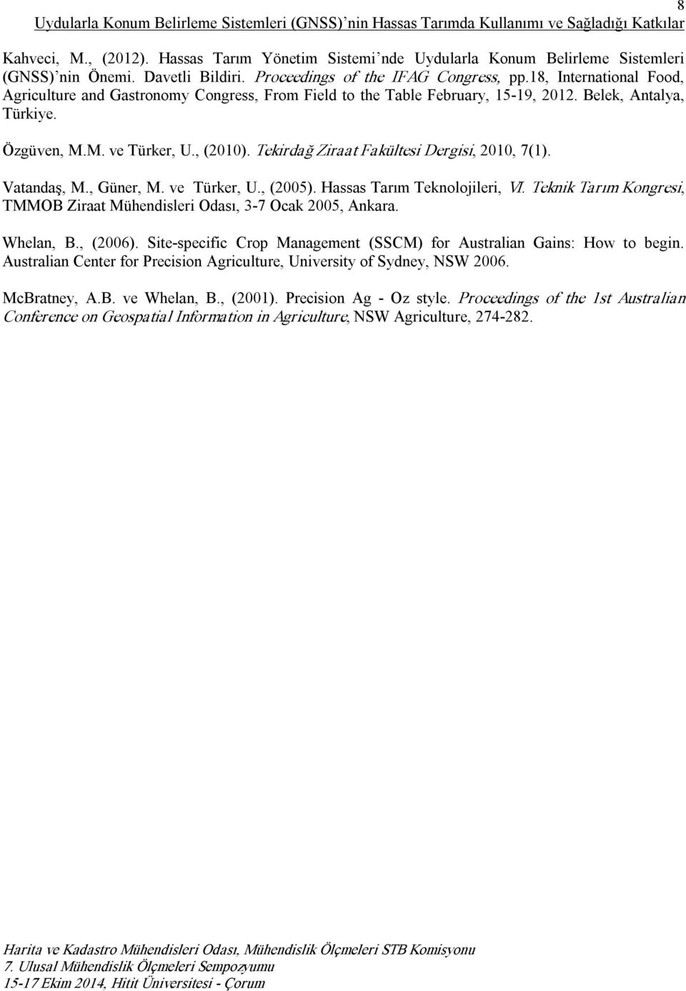 18, International Food, Agriculture and Gastronomy Congress, From Field to the Table February, 15 19, 2012. Belek, Antalya, Türkiye. Özgüven, M.M. ve Türker, U., (2010).