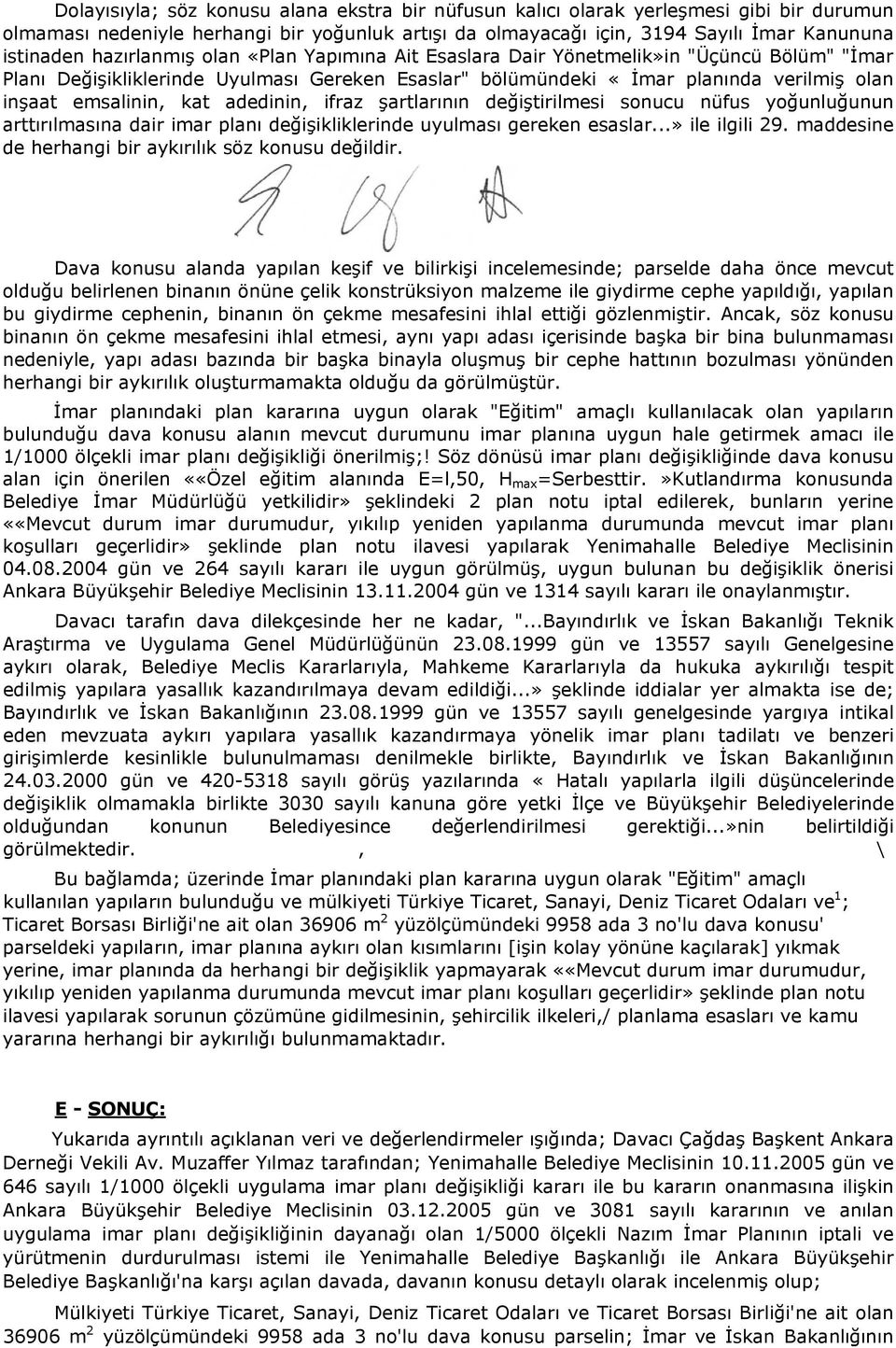 adedinin, ifraz şartlarının değiştirilmesi sonucu nüfus yoğunluğunun arttırılmasına dair imar planı değişikliklerinde uyulması gereken esaslar...» ile ilgili 29.