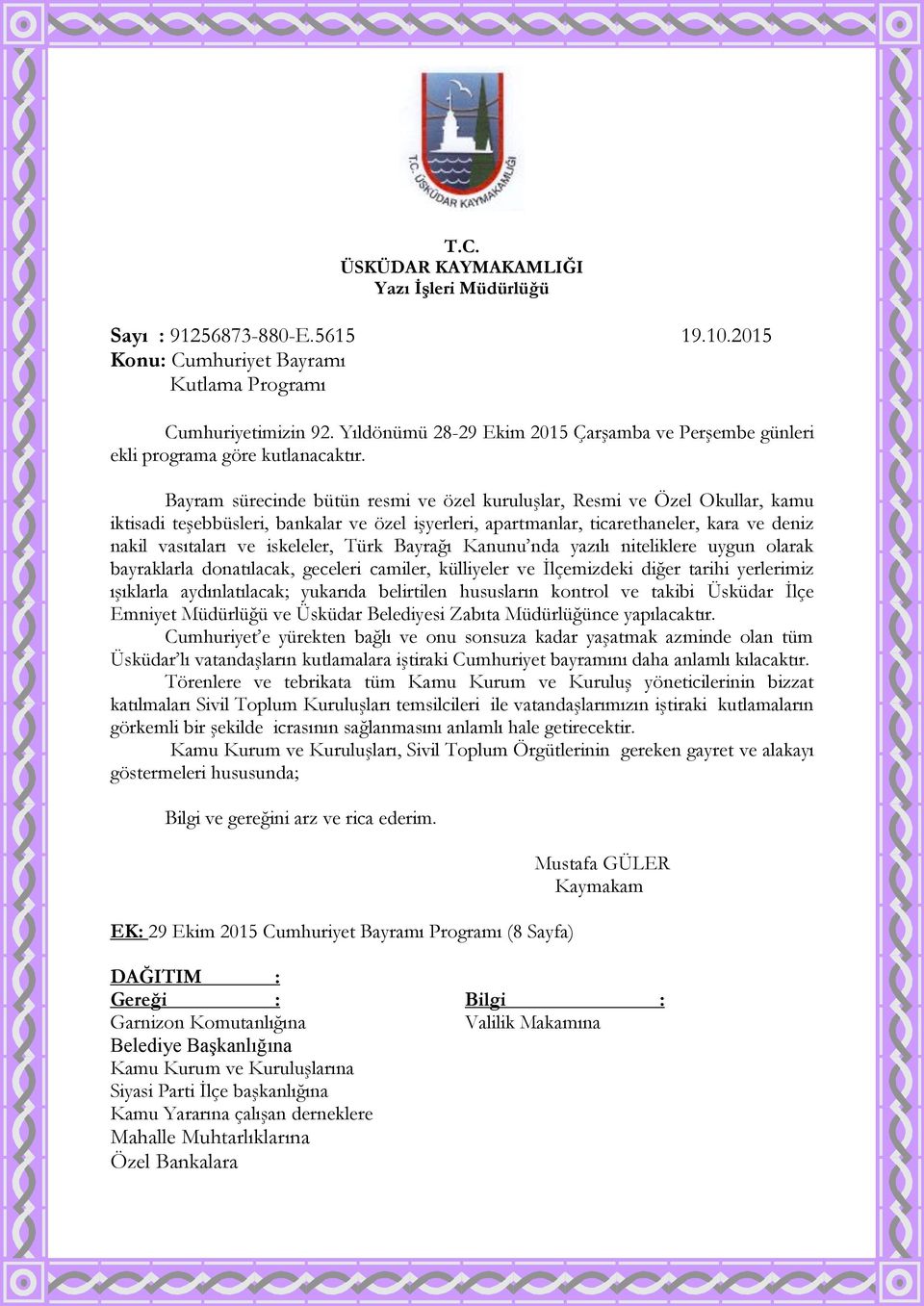 Bayram sürecinde bütün resmi ve özel kuruluşlar, Resmi ve Özel Okullar, kamu iktisadi teşebbüsleri, bankalar ve özel işyerleri, apartmanlar, ticarethaneler, kara ve deniz nakil vasıtaları ve