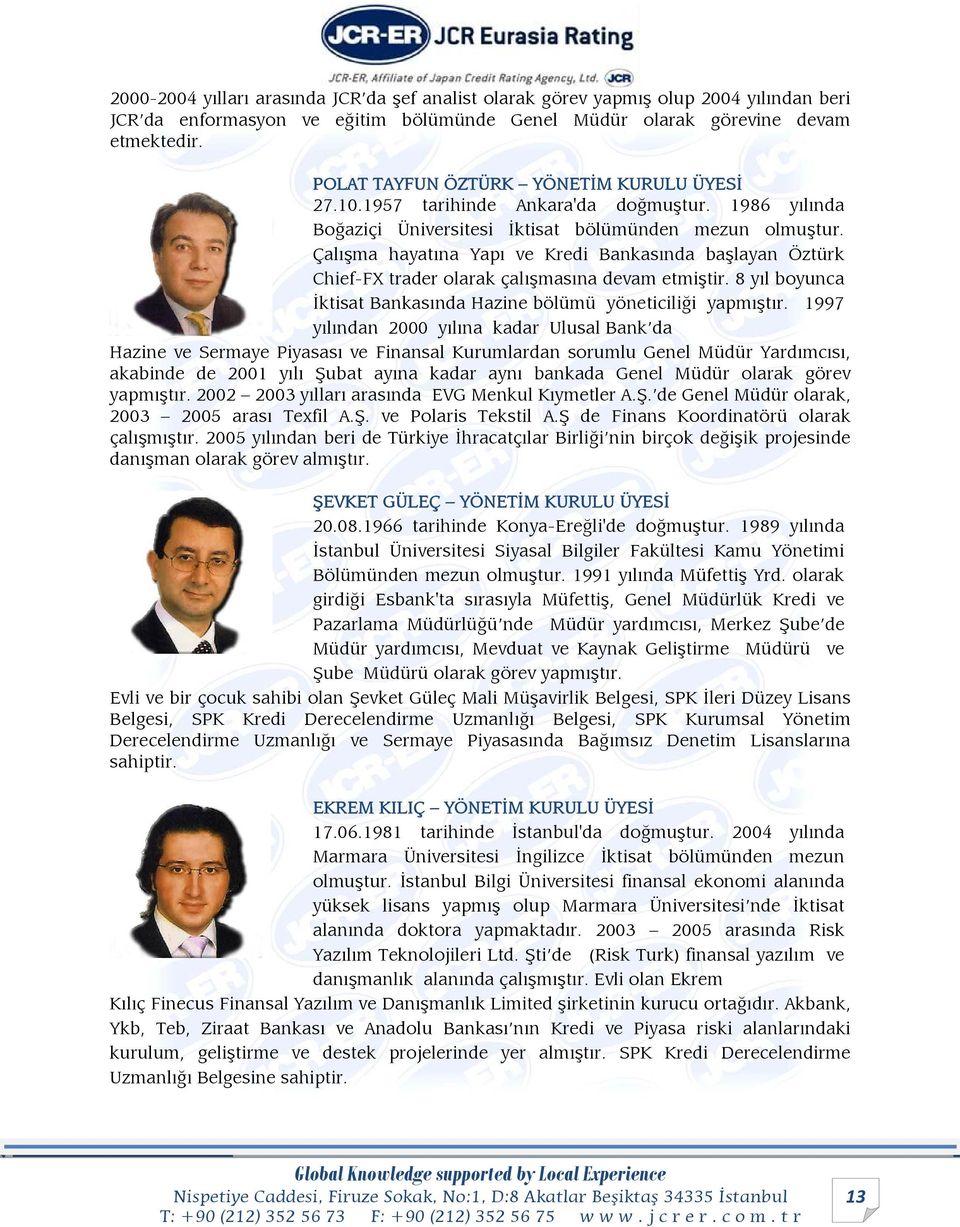 Çalışma hayatına Yapı ve Kredi Bankasında başlayan Öztürk Chief-FX trader olarak çalışmasına devam etmiştir. 8 yıl boyunca İktisat Bankasında Hazine bölümü yöneticiliği yapmıştır.