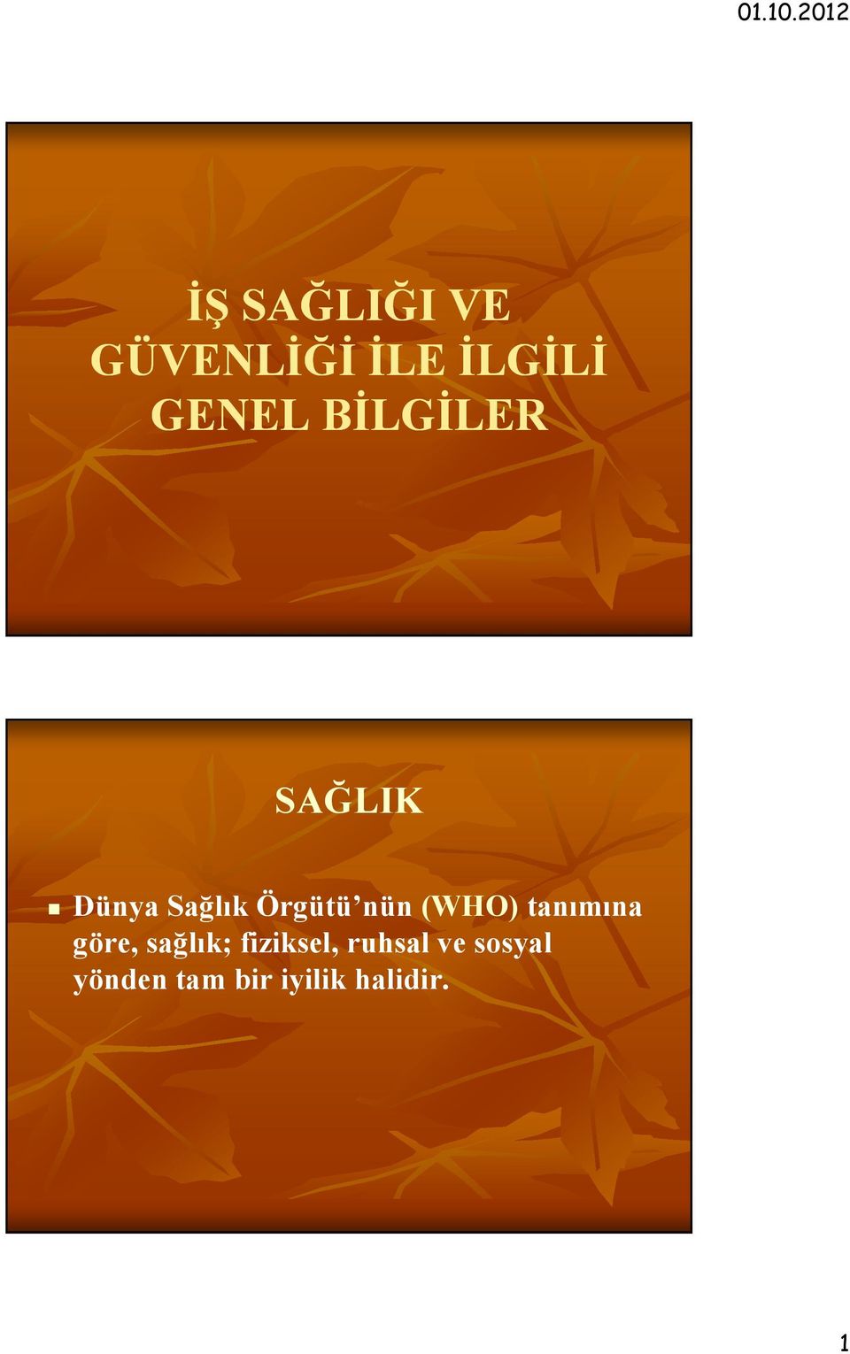 (WHO) tanımına göre, sağlık; fiziksel,