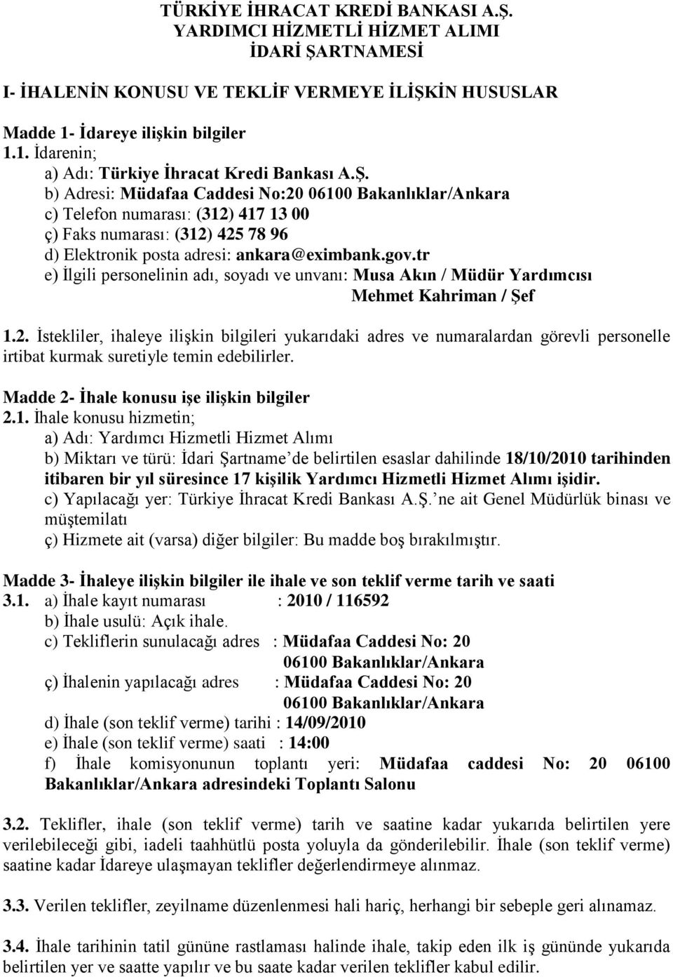 tr e) İlgili personelinin adı, soyadı ve unvanı: Musa Akın / Müdür Yardımcısı Mehmet Kahriman / ġef 1.2.