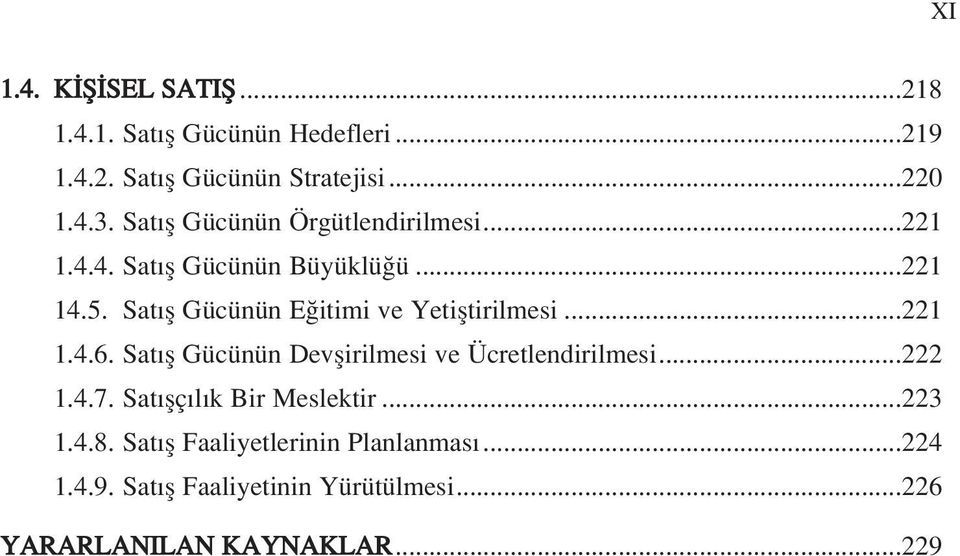 Sat fl Gücünün E itimi ve Yetifltirilmesi...221 1.4.6. Sat fl Gücünün Devflirilmesi ve Ücretlendirilmesi...222 1.4.7.