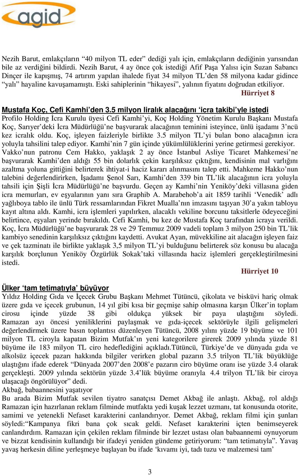 Eski sahiplerinin hikayesi, yalının fiyatını doğrudan etkiliyor. Hürriyet 8 Mustafa Koç, Cefi Kamhi den 3.