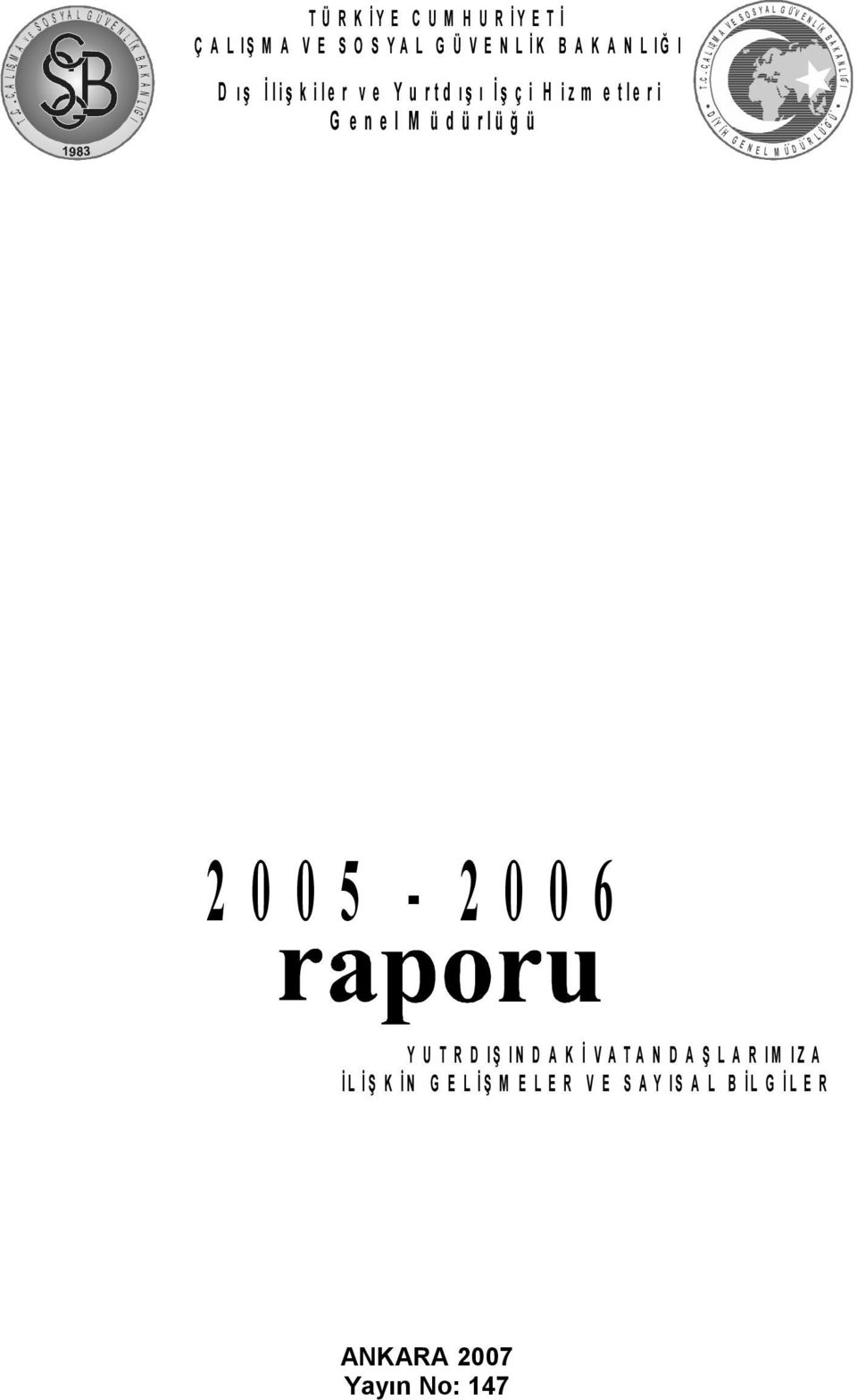 ı ş ı İ ş ç i H i z m e t l e r i G e n e l M ü d ü r l ü ğ ü C T C D Y H G E N E L M U D U R L U G U 2 0 0 5-2 0 0 6 Y U T R D I Ş I N