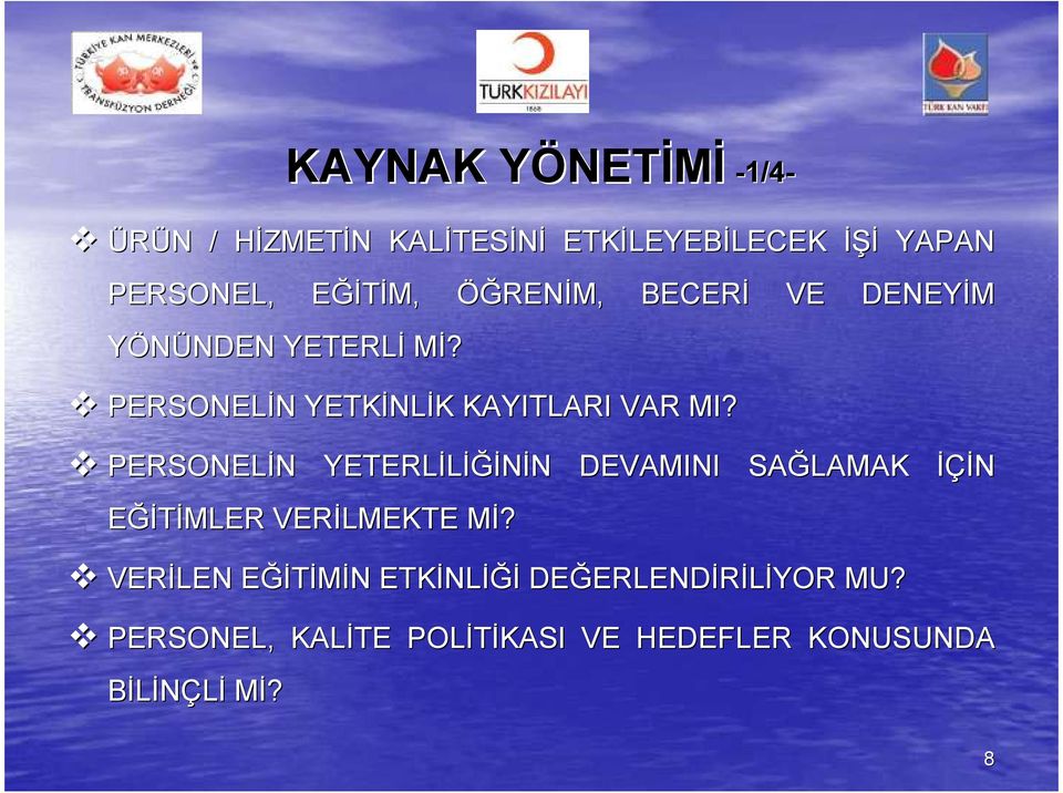 EĞİE ĞİTİM, ÖĞRENİM, BECERİ VE DENEYİM PERSONELİN N YETKİNL NLİK K KAYITLARI VAR MI?