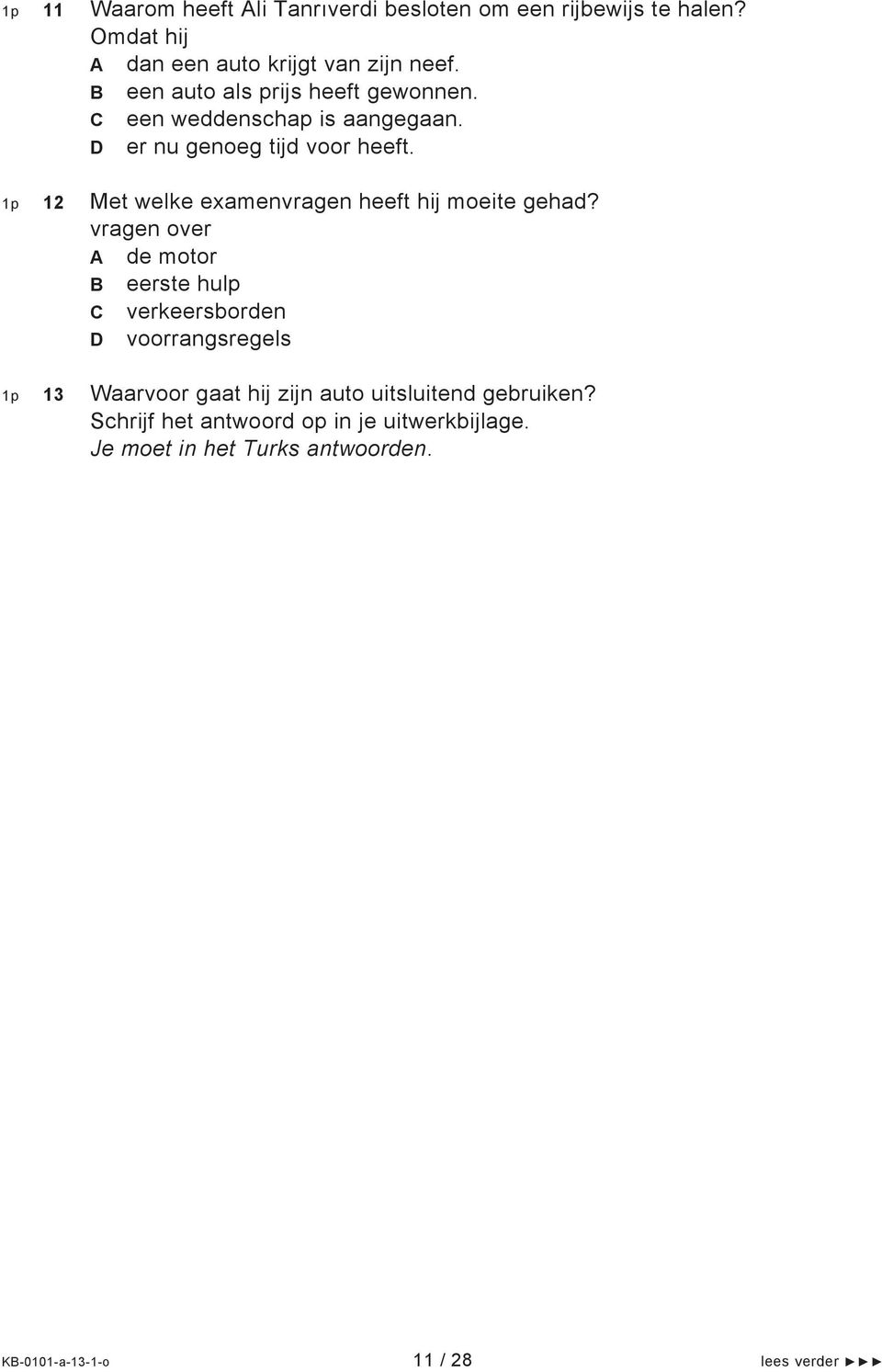 1p 12 Met welke examenvragen heeft hij moeite gehad?