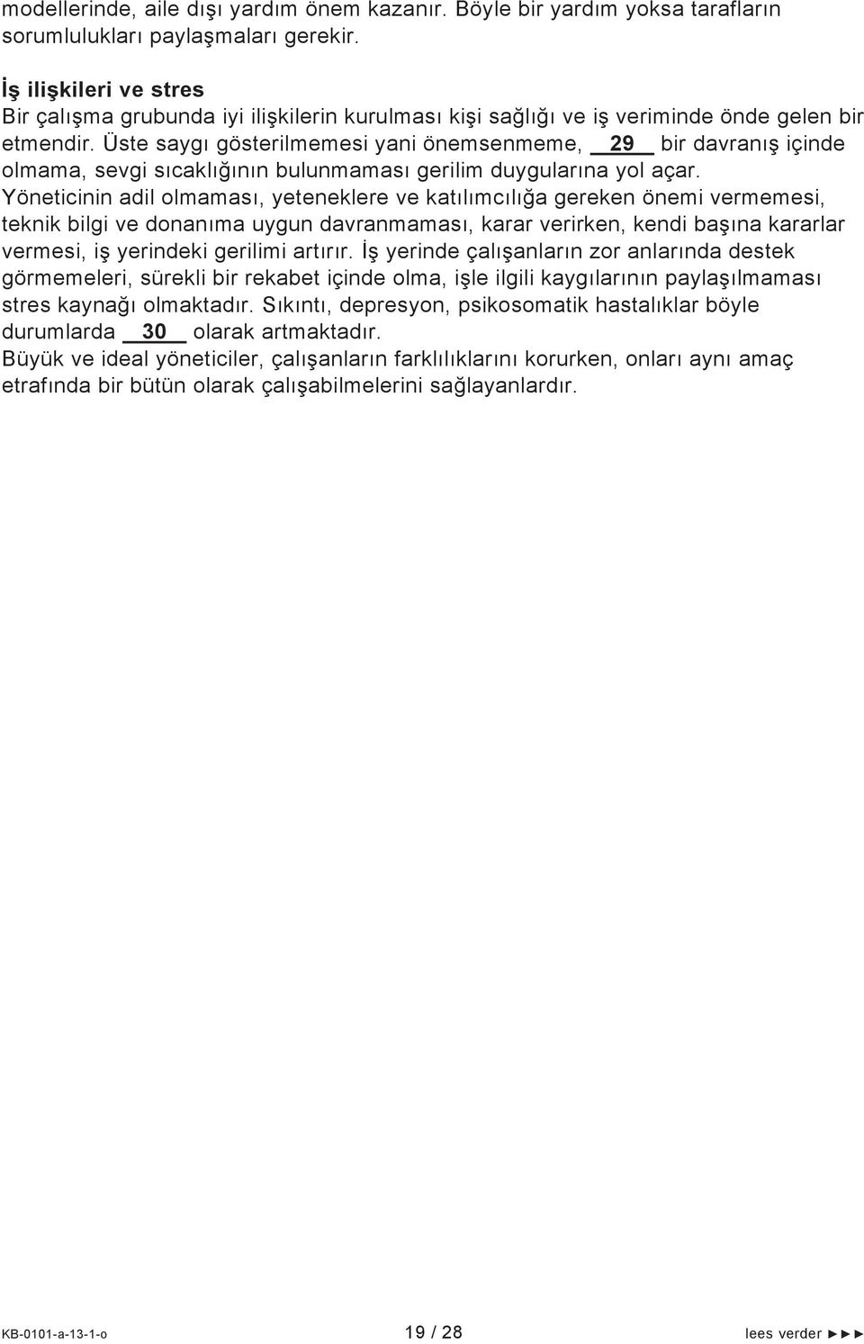 Üste sayg gösterilmemesi yani önemsenmeme, 29 bir davran içinde olmama, sevgi s cakl n n bulunmamas gerilim duygular na yol açar.