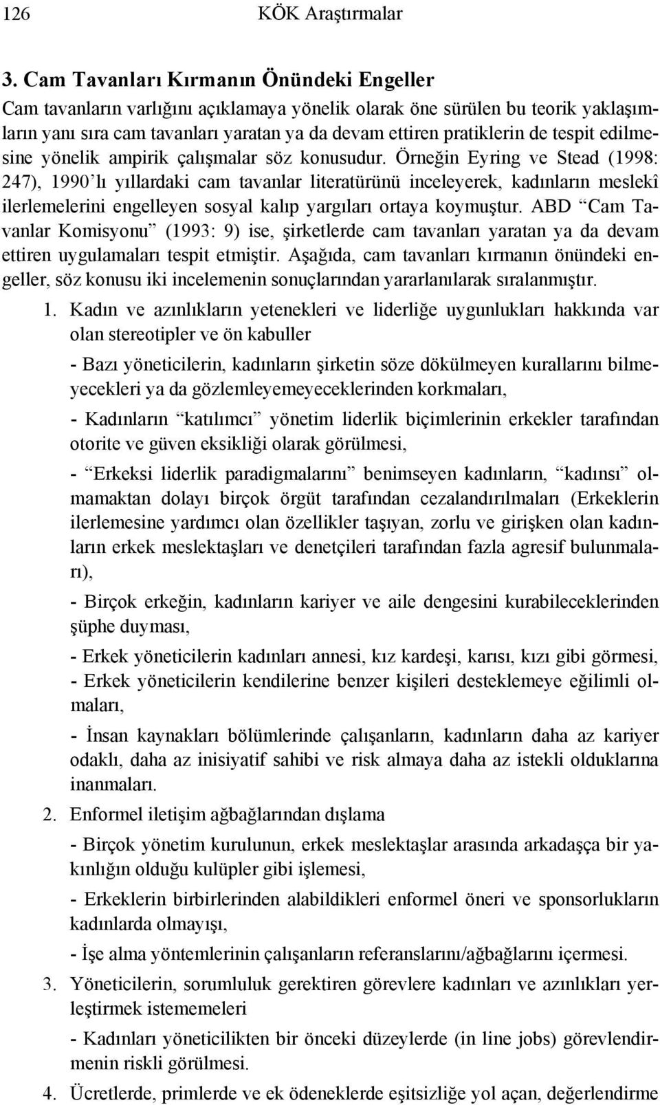 tespit edilmesine yönelik ampirik çalışmalar söz konusudur.