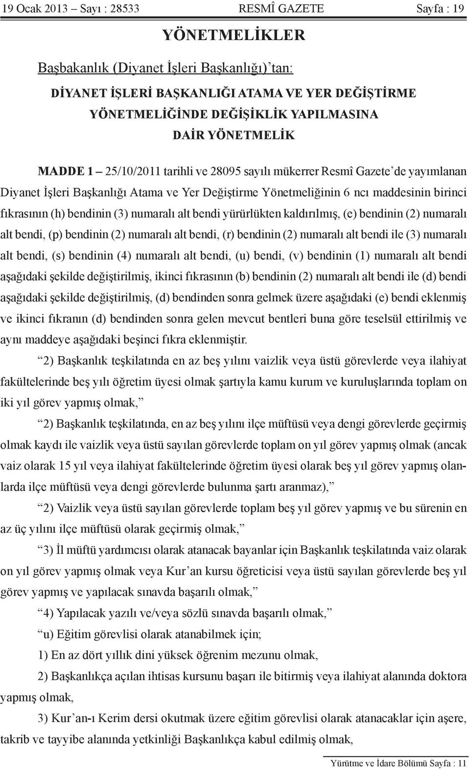 bendinin (3) numaralı alt bendi yürürlükten kaldırılmış, (e) bendinin (2) numaralı alt bendi, (p) bendinin (2) numaralı alt bendi, (r) bendinin (2) numaralı alt bendi ile (3) numaralı alt bendi, (s)