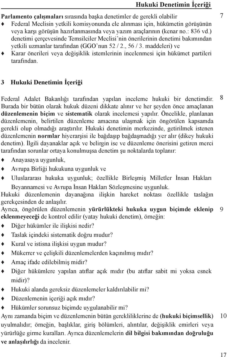 maddeleri) ve Karar önerileri veya değişiklik istemlerinin incelenmesi için hükümet partileri tarafından.