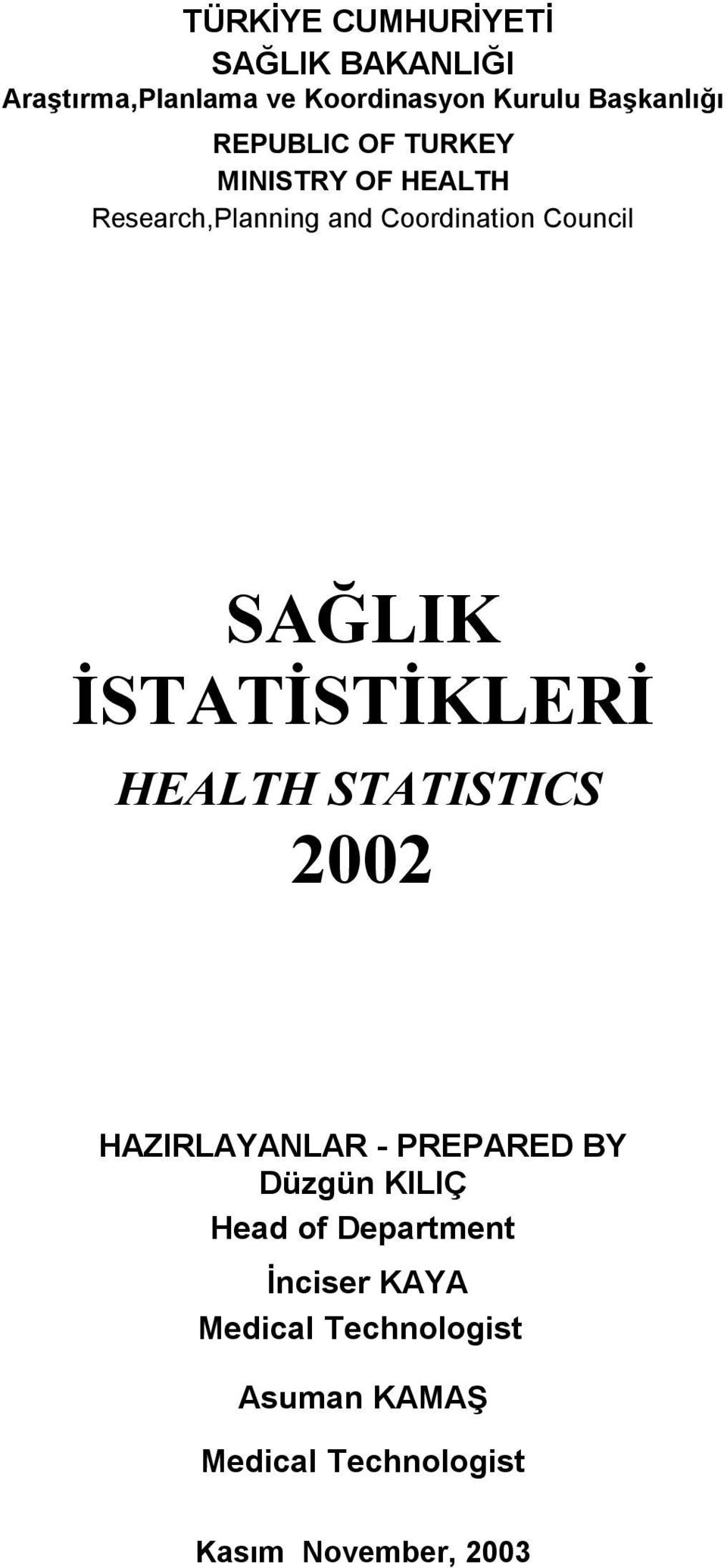 İSTATİSTİKLERİ HEALTH STATISTICS 2002 HAZIRLAYANLAR - PREPARED BY Düzgün KILIÇ Head of