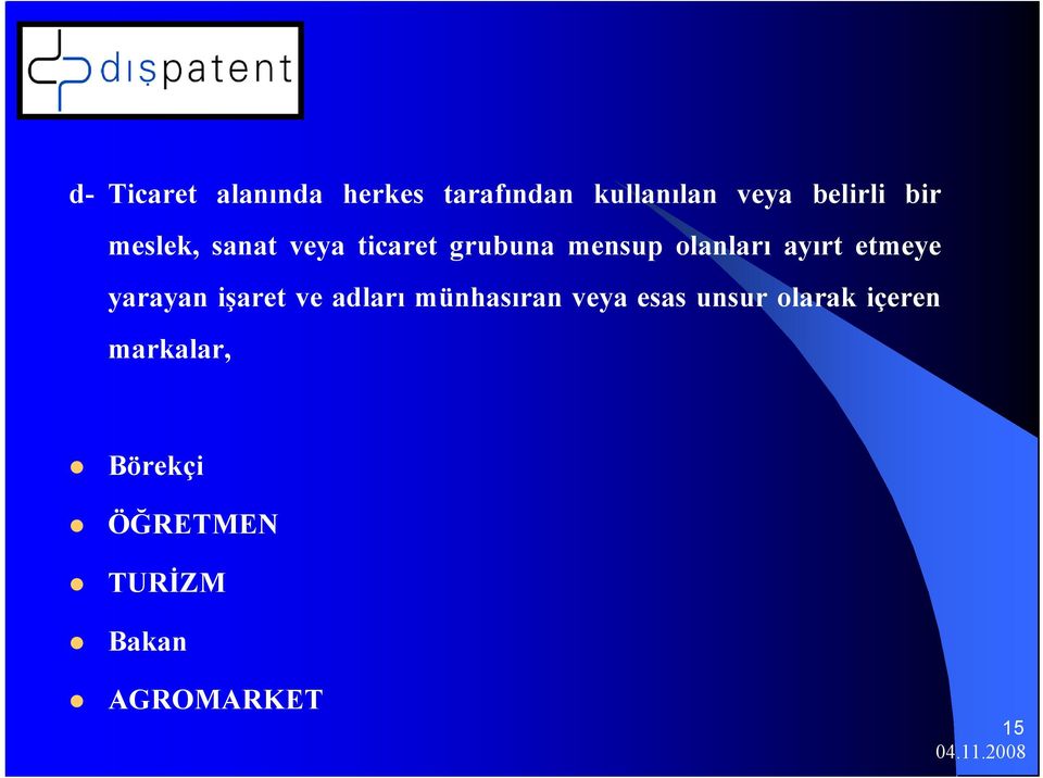 etmeye yarayan işaret ve adları münhasıran veya esas unsur