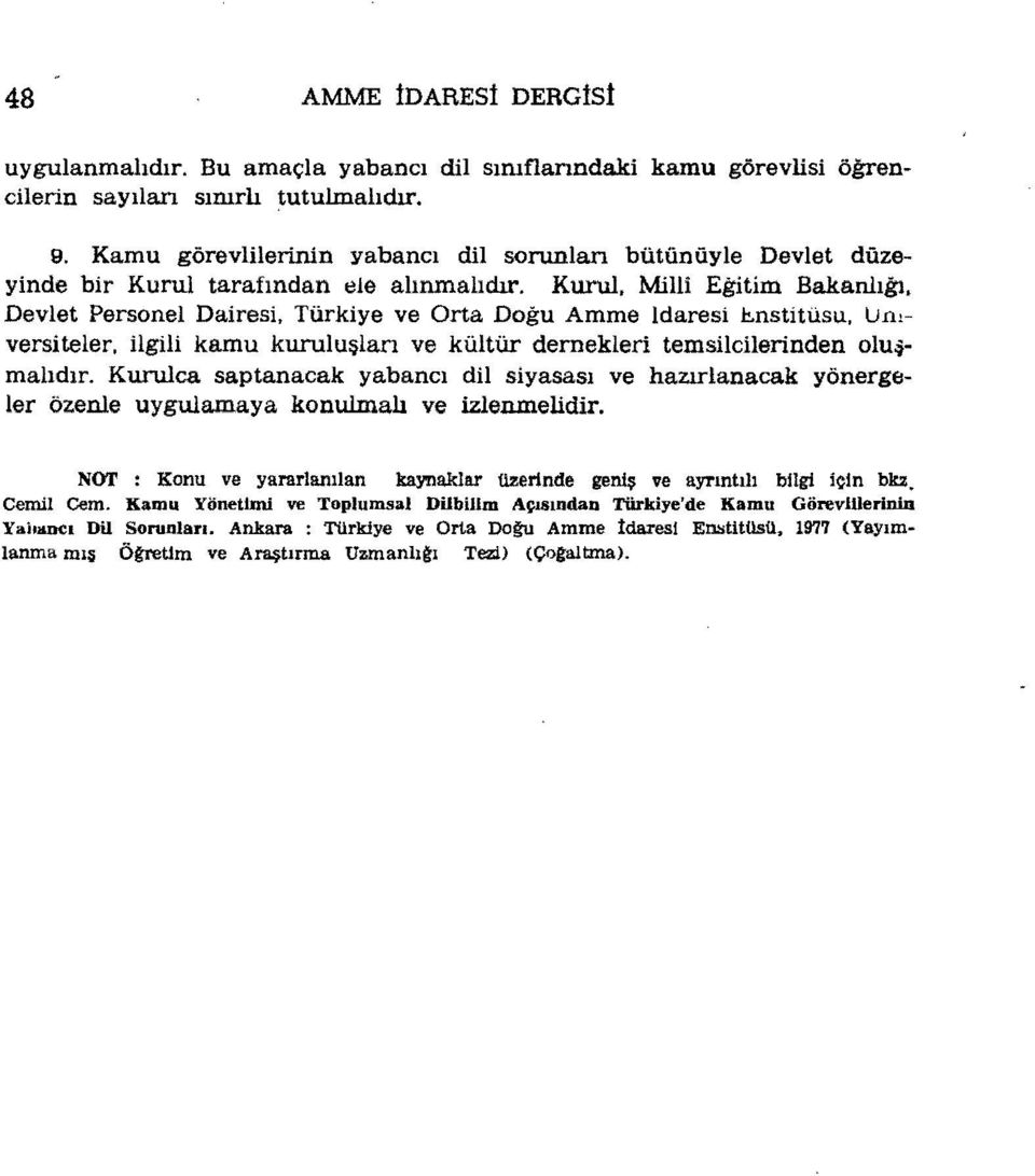 .nstitüsu, Un, versiteler, ilgili kamu kuruluşlan ve kültür dernekleri temsilcilerinden olu'imalıdır.